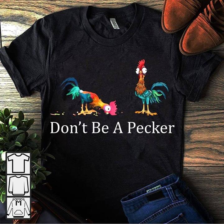 Don't Be A Pecker Shirt - TeePython