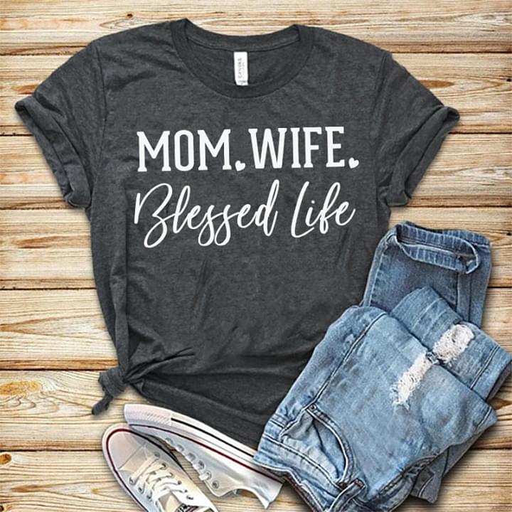 Mom Wife Blessed Life Shirt - TeePython
