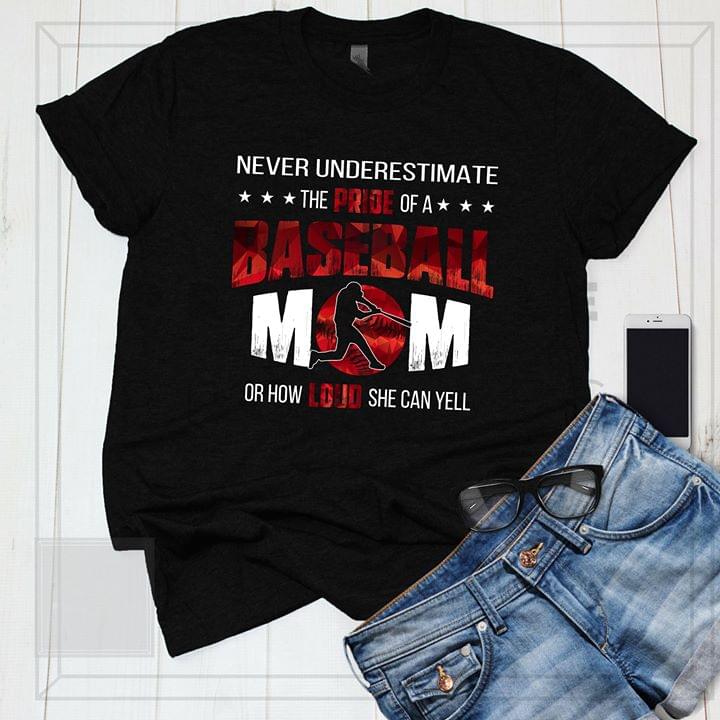 Never Underestimate The Pride Of A Baseball Mom Shirt - TeePython