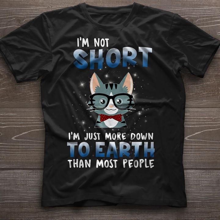 Glasses Cute Tiny Cat I'm Not Short I'm Just More Down To Earth Than ...