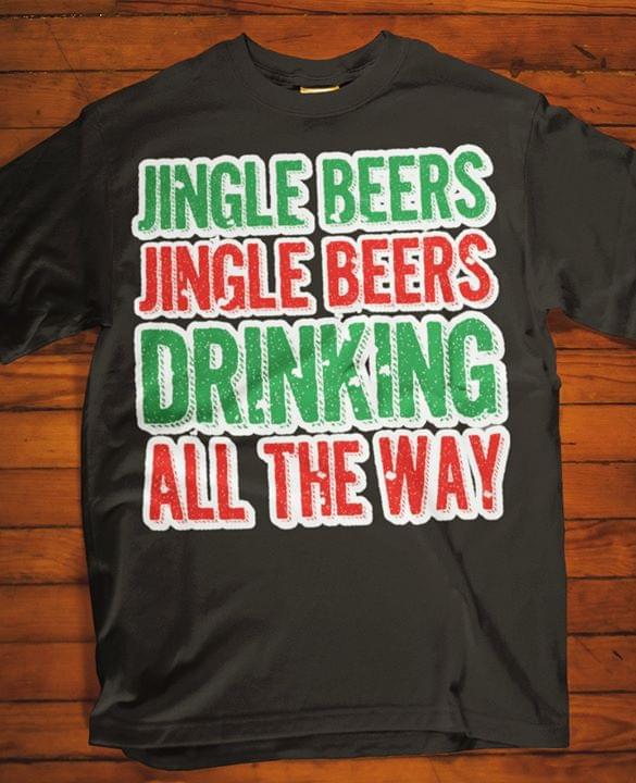 Jingle Bell Song Style Jingle Beers Jingle Beers Drinking All The Way Christmas Shirt - TeePython