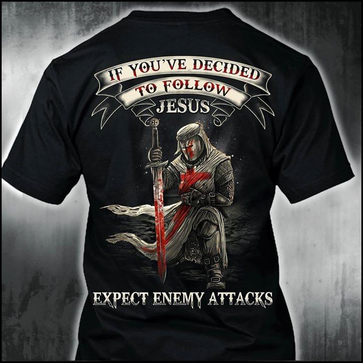 Templar Knight If You Ve Decided To Follow Jesus Shirt Back Side Teepython