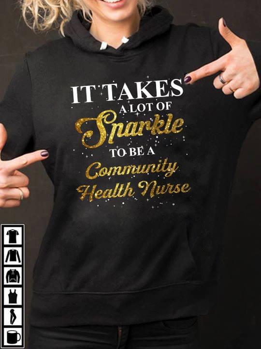 It Takes A Lot Of Sparkle To Be A Community Health Nurse Hoodie - TeePython