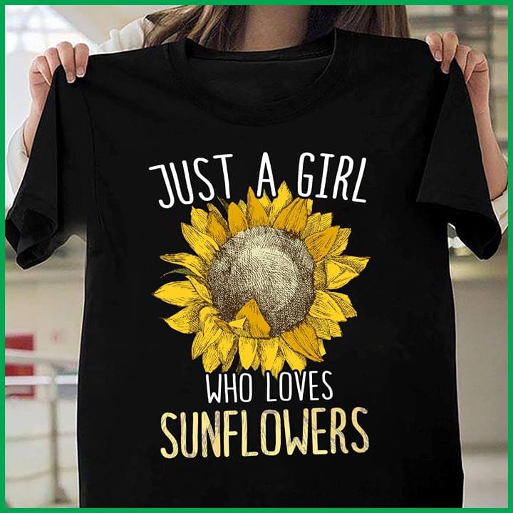 Just A Girl Who Loves Sunflowers Shirt - TeePython