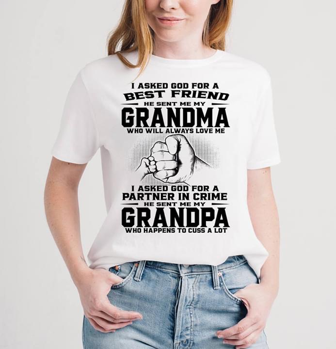I Asked God For A Best Friend He Sent Me My Grandma Shirt - TeePython