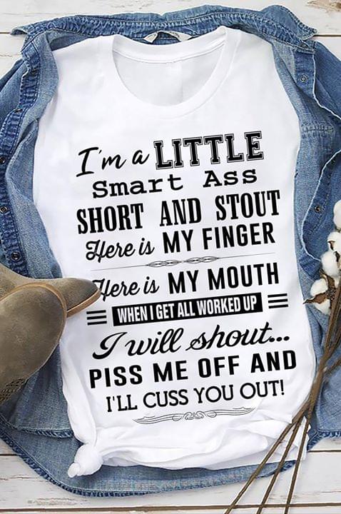 I'm A Little Smart Ass Short And Stout Here Is My Finger Shirt - TEEPYTHON