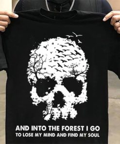 And Into The Forest I Go To Lose My Mind Halloween Shirt