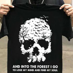 And Into The Forest I Go To Lose My Mind Halloween Shirt