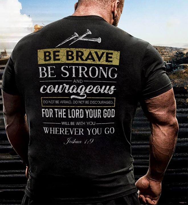 Be Brave Be Strong And Courageous For The Lord Shirt (Back Sdie ...