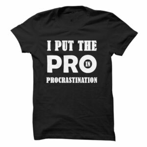 I Put The Pro In Procrastination The Simple Shirt Version 2