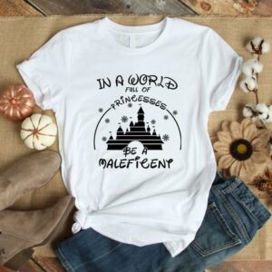 In A World Full Of Princesses Be A Maleficent Shirt