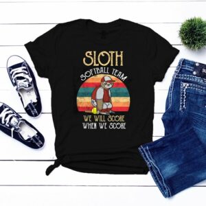 Vintage Cute Sloth Softball Team We Will Score When We Score Funny Shirt