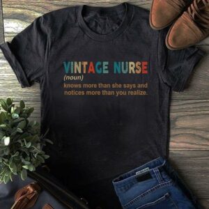 Vintage Nurse Knows More Than She Says And Notices More Than You Realize Shirt