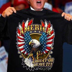 America Love It Or Leave It The Powerful Eagle Shirt