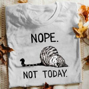 Cute Lazy Cat Nope Not Today T-Shirt