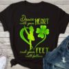 Dance With Your Heart And Your Feet Will Follow St. Patrick Day Irish T-Shirt