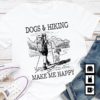 Dogs And Hiking Make Me Happy Drawing Style T-Shirt Sweatshirt Hoodie