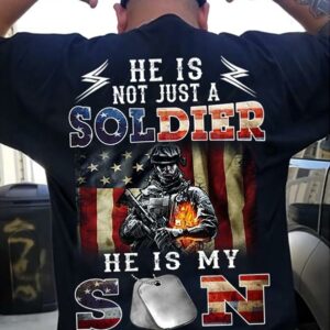 He Is Not Just A Soldier He Is My Son American Army T-Shirt Sweatshirt Hoodie (Back Side)