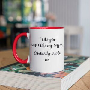 Funny Valentines Day I Like You How I Like My Coffee Accent Mug