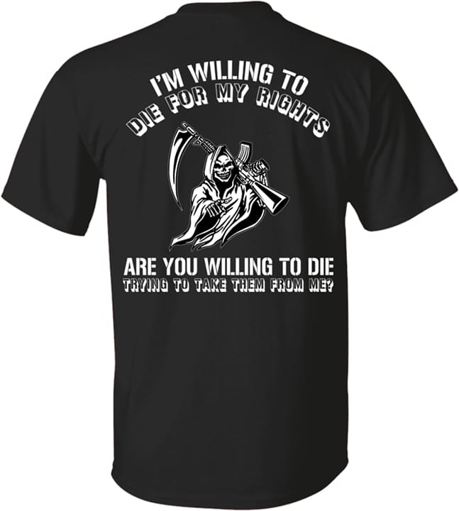 I'm Willing To Die For My Rights Skeleton Skull Soldier Gunner Shirt ...