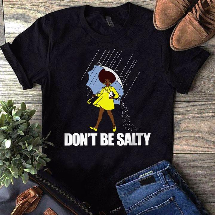 Don't Be Salty Black Queen Umbrella Raining Shirt - TeePython