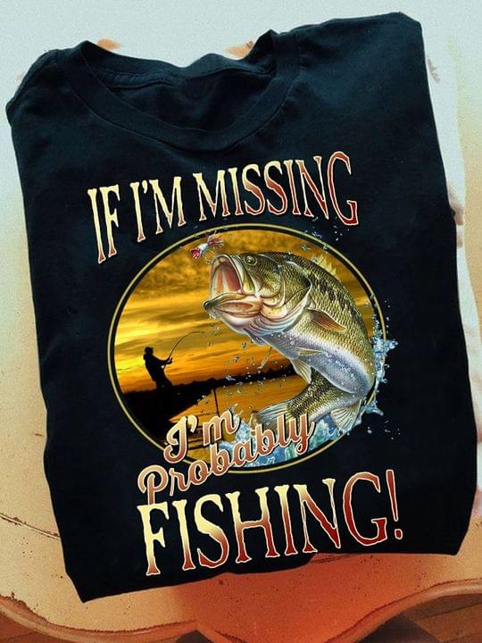 If I'm Missing I'm Probably Fishing Sunset Fisherman Fish Outdoor Activity  Shirt - TeePython