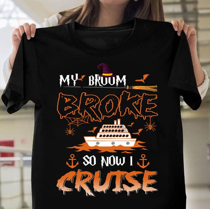 My Broom Broke So Now I Cruise Witch Hat Ship Halloween Shirt - TEEPYTHON