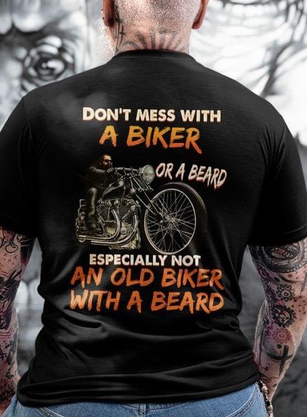 Don't Mess With A Biker Or A Beard Especially Not An Old Biker With A ...