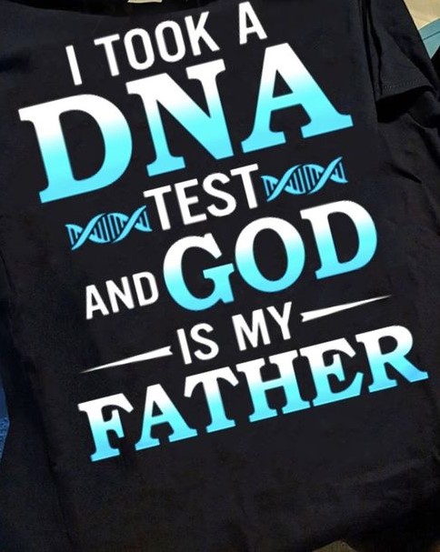 I Took A Dna Test And God Is My Father Tshirt I Took A Dna Test And God Is My Father Tshirt