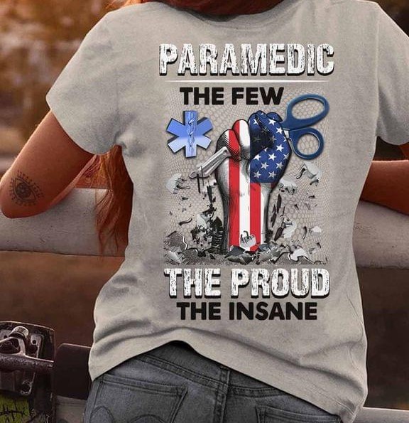 Paramedic The Few The Proud The Insane Flag Of America Emt Logo Shirt ...