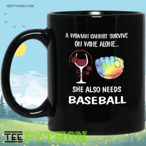 A Woman Cannot Survive On Wine Alone She Also Needs Baseball