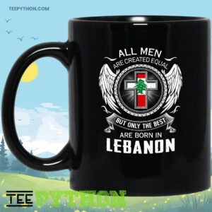 All Men Are Created Equal But Only The Best Are Born In Lebanon Hometown Coffee Tea Mug