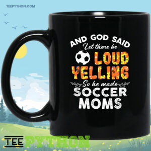 And God Said Let There Be Loud Yelling Soccer Moms