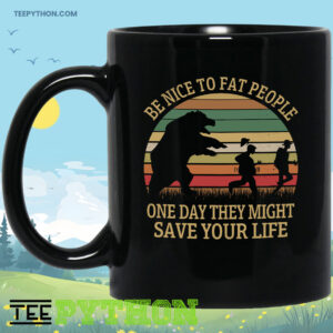 Be Nice To Fat People One Day They Might Save Your Life Vintage Fun Bear