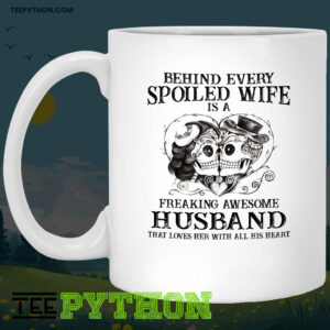 Behind Every Spoiled Wife Is A Freaking Awesome Husband