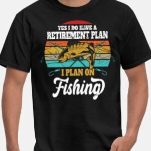 Yes I Do Have A Retirement Plan I Plan On Fishing Vintage Outdoor Shirt