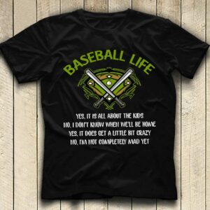 Baseball Life I Am Not Completely Mad Yet Shirt