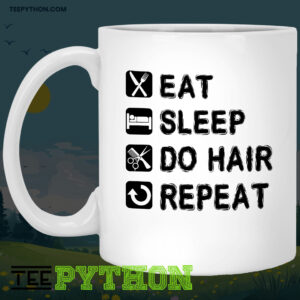 Eat Sleep Do Hair Repeat Daily Coffee Tea Mug
