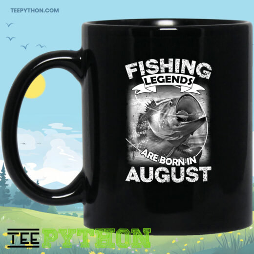 Fishing Legends Are Born In August Fish Hunter Coffee Tea Mug