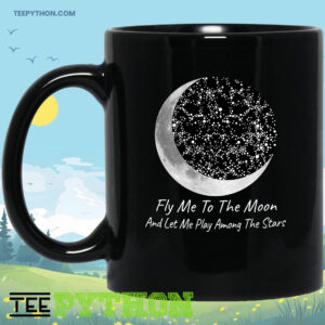 Fly Me To The Moon And Let Me Play Among The Stars Coffee Tea Mug