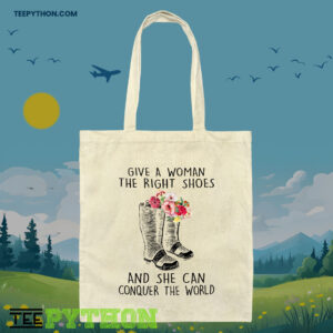 Give A Woman The Right Shoes And She Can Conquer The World Tote Bag