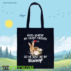 God Knew My Heart Needed Love So He Sent Me My Bunny Tote Bag