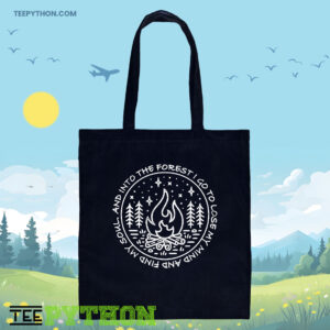 Into The Forest Lose My Mind Find My Soul Camping Tote Bag