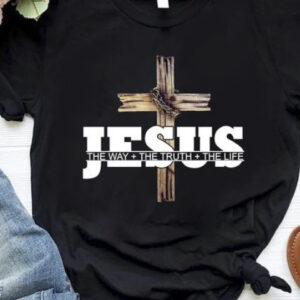 Jesus The Way The Truth The Life God Shirt