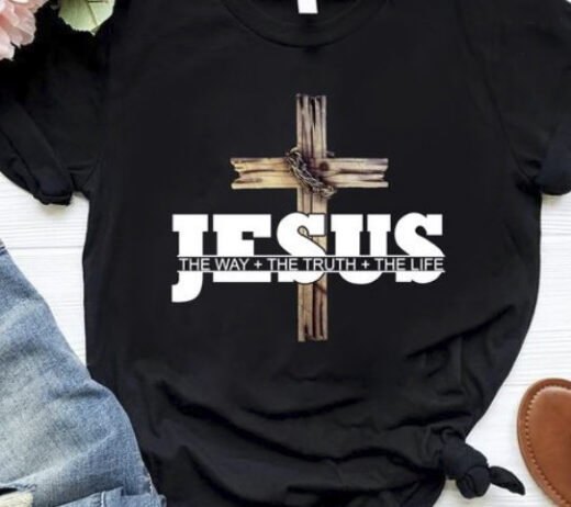 Jesus The Way The Truth The Life God Shirt