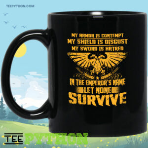 My Armor Is Contempt Shield Is Disgust Sword Is Hatred Survive Coffee Tea Mug