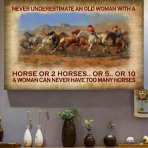 Never Underestimate An Old Woman With A Horse