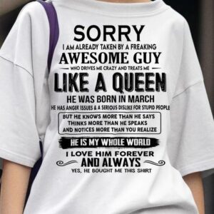 Sorry I Am Freaking Awesome Guy Like A Queen Shirt