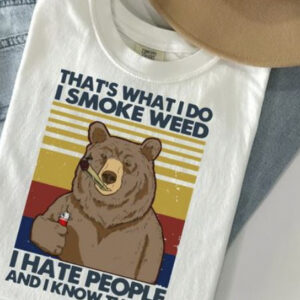 That's What I Do I Smoke Weed Hate People Vintage Bear Shirt