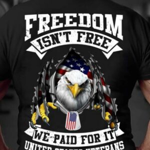 Veterans Freedom Isn't Free We Paid For It Shirt